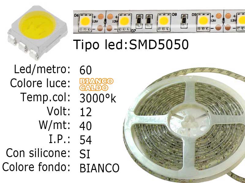 Striscia LED  flessibile a metroLed : SMD 5050 (grande)Colore luce: Bianco Caldo 3200KFONDO BIANCOLed per metro: 60Voltaggio: 12VPotenza di Consumo: Circa 33W a 12VI.P. 54Striscia flessibile siliconata semi-Impermeabile,fondo bianco.Frazionabile ogni 5 cm. (3 led)con biadesivo 3M preinstallato.Lunghezza bobina: 5 metri - larghezza: 11mm - spessore : 2mm Watt/Volt/Angolo: 60LED=6.6W  12V Colore led: Bianco caldo 3000°K